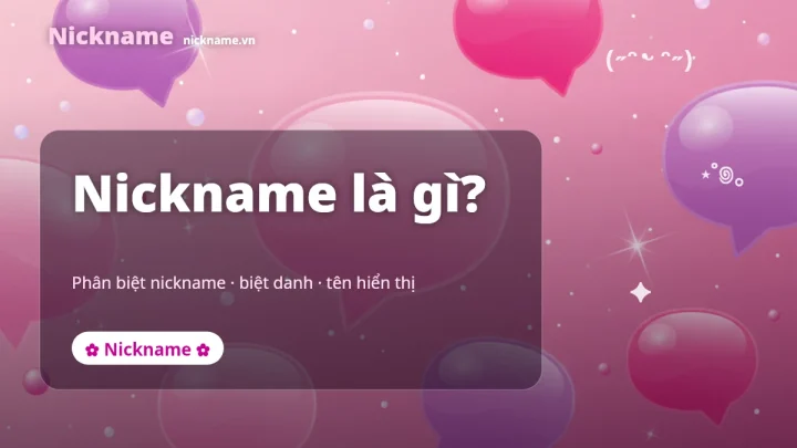 Nickname Là Gì? Phân Biệt Nickname, Biệt Danh & Tên Hiển Thị