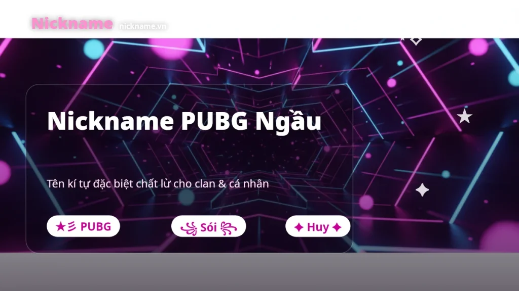 Nickname PUBG ngầu, kí tự đặc biệt tại Nickname.vn