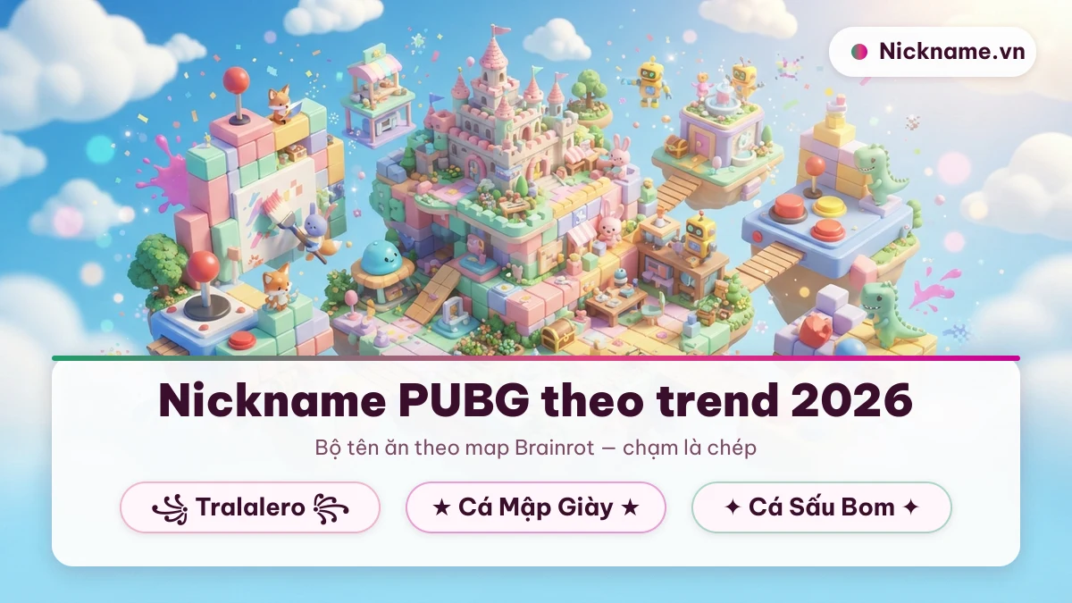 Nickname PUBG theo trend Brainrot 2026 với bộ tên kí tự đặc biệt