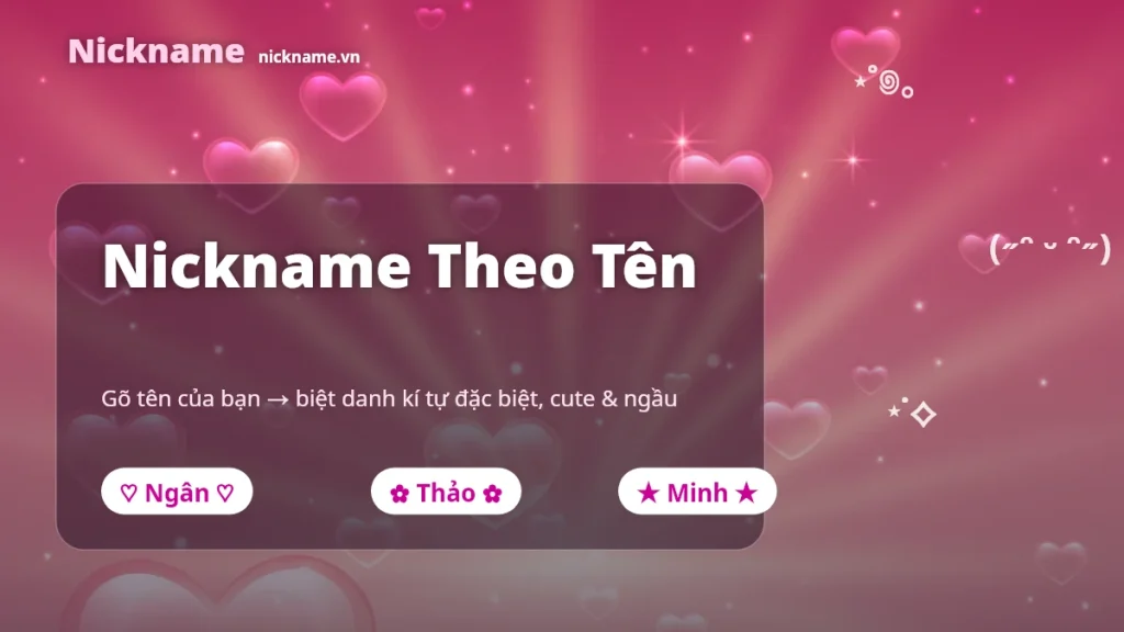 Tạo nickname theo tên cute, tiếng Việt trên Nickname.vn