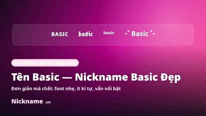 Tên Basic 2026 ❤️ Cách Tạo Nickname Basic Đẹp