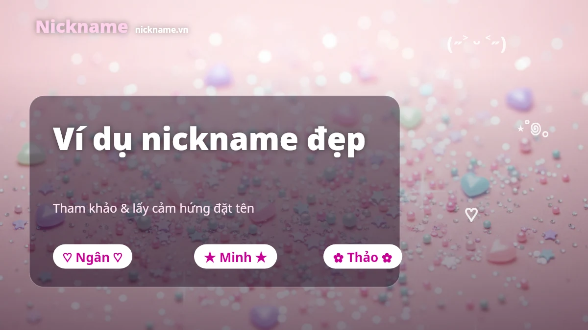 Ví dụ nickname đẹp: cute, ngầu, game, tối giản tại Nickname.vn