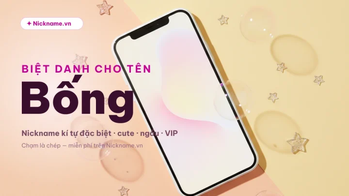 Biệt Danh Cho Tên Bống 2026 ❤️ 142+ Nickname Đẹp