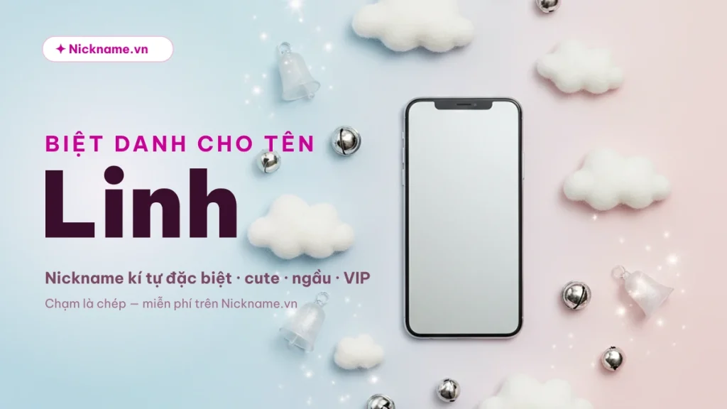 Biệt Danh Cho Tên Linh 2026 ❤️ 122+ Nickname Đẹp