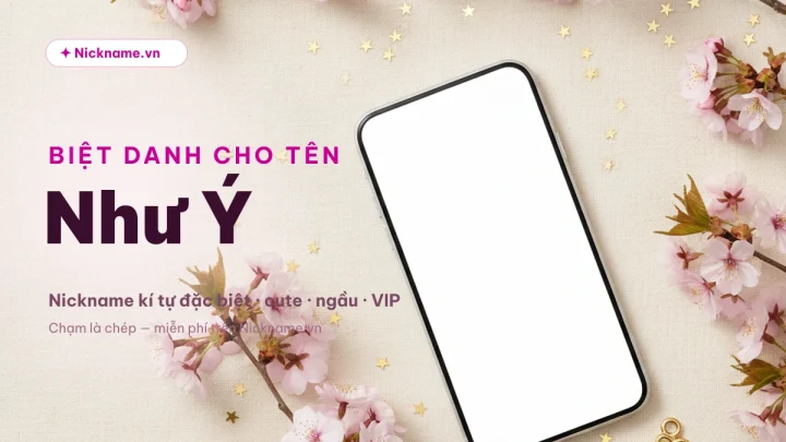 Biệt Danh Cho Tên Như Ý 2026 ❤️ 145+ Nickname Đẹp