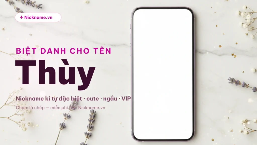 Biệt Danh Cho Tên Thùy 2026 ❤️ 141+ Nickname Đẹp