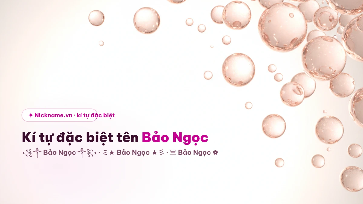 Kí tự đặc biệt cho tên Bảo Ngọc để tạo nickname đẹp