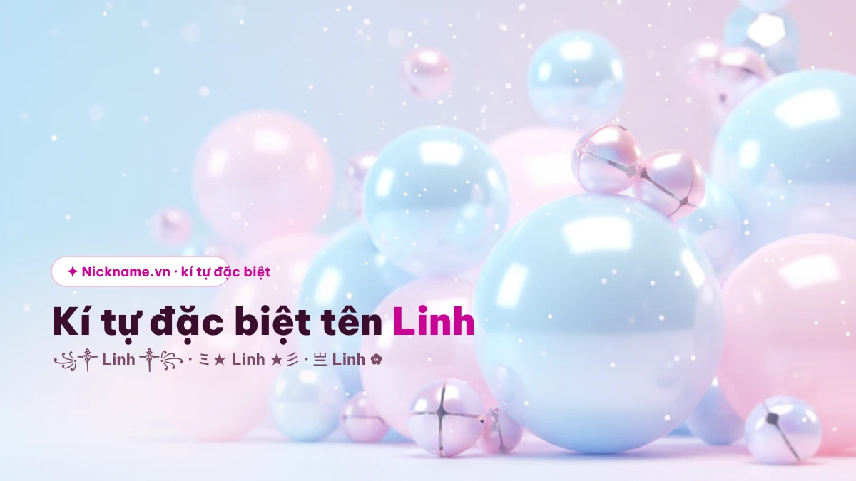 Kí tự đặc biệt cho tên Linh để tạo nickname đẹp