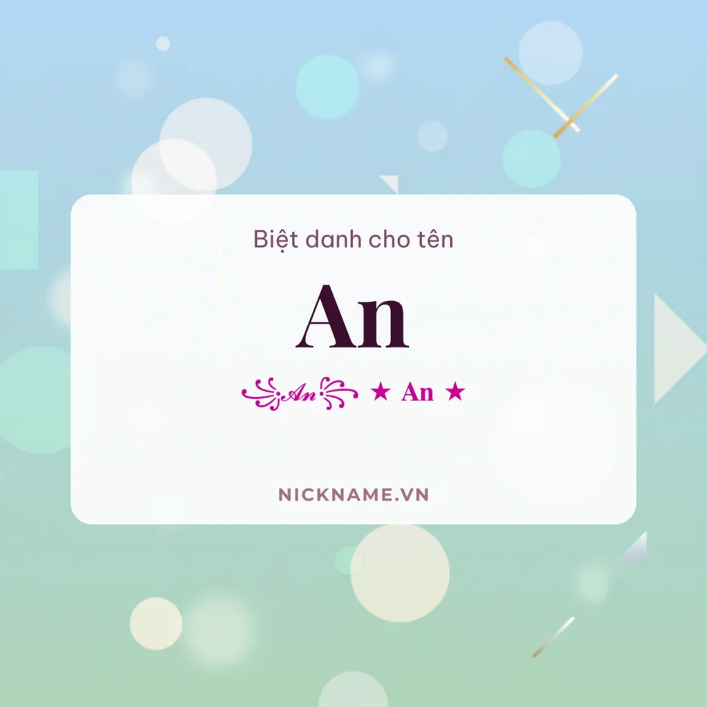 Biệt Danh Cho Tên An 2026 ☁️ 149+ Mẫu Đẹp Miễn Phí