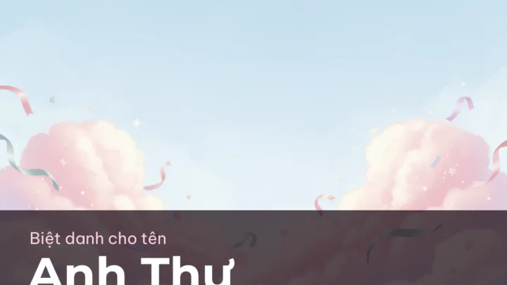 Biệt Danh Cho Tên Anh Thư 2026 ⭐ 140+ Mẫu Đẹp Miễn Phí