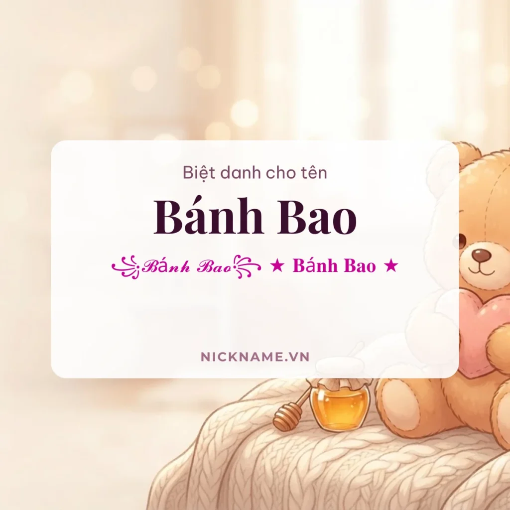 Biệt Danh Cho Tên Bánh Bao 2026 🥟 169+ Mẫu Cute Miễn Phí