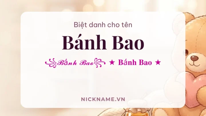 Biệt Danh Cho Tên Bánh Bao 2026 🥟 169+ Mẫu Cute Miễn Phí