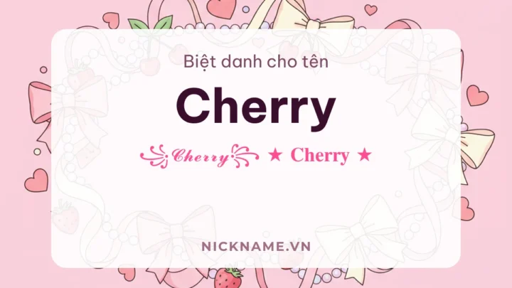 Biệt Danh Cho Tên Cherry 2026 🍒 139+ Mẫu Cute Miễn Phí