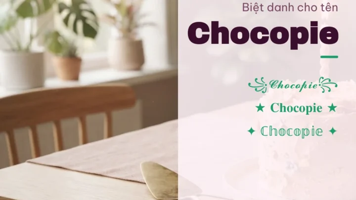 Biệt Danh Cho Tên Chocopie 2026 🍫 158+ Mẫu Cute Miễn Phí