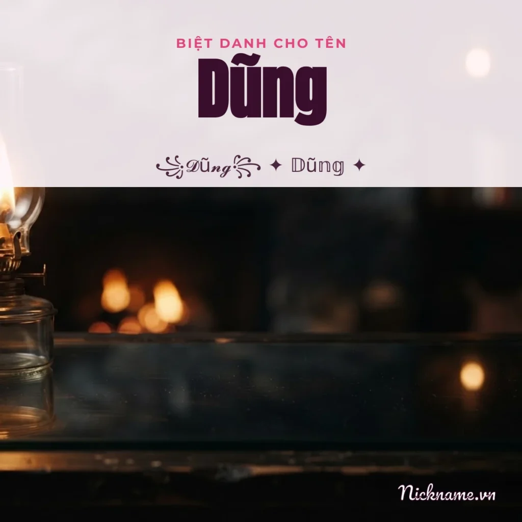 Biệt Danh Cho Tên Dũng 2026 🔥 165+ Mẫu Ngầu Miễn Phí