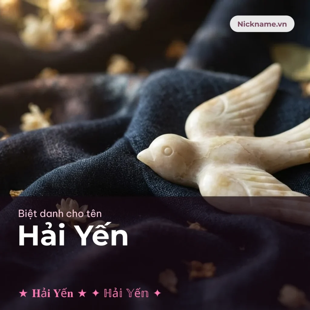 Biệt Danh Cho Tên Hải Yến 2026 🕊️ 144+ Mẫu Đẹp Miễn Phí
