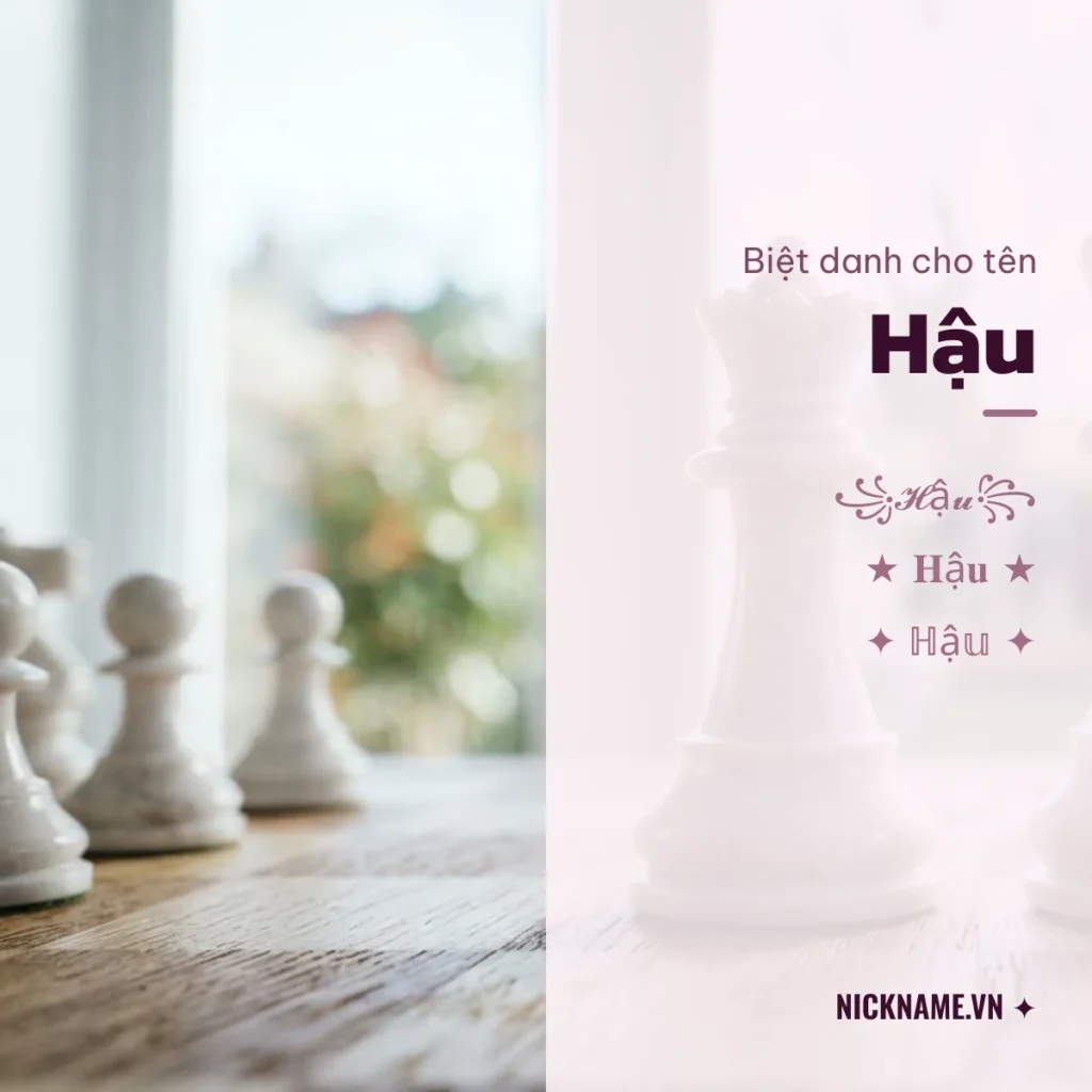 Biệt Danh Cho Tên Hậu 2026 👑 139+ Mẫu Đẹp Miễn Phí