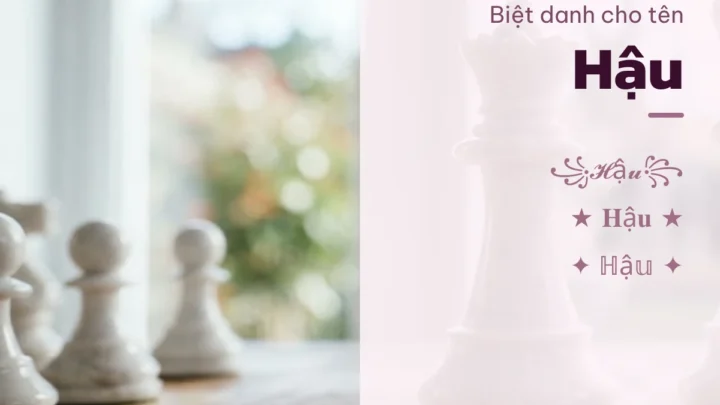 Biệt Danh Cho Tên Hậu 2026 👑 139+ Mẫu Đẹp Miễn Phí