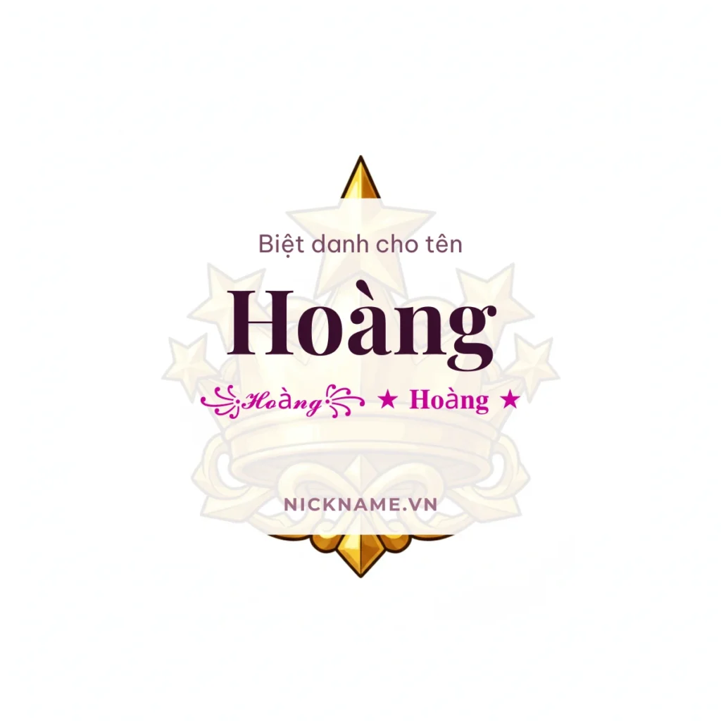 Biệt Danh Cho Tên Hoàng 2026 👑 175+ Mẫu Ngầu Miễn Phí