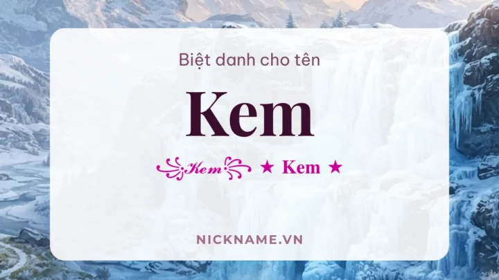 Biệt Danh Cho Tên Kem 2026 🍦 154+ Mẫu Cute Miễn Phí