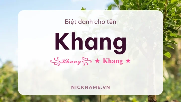 Biệt Danh Cho Tên Khang 2026 🍀 150+ Mẫu Ngầu Miễn Phí