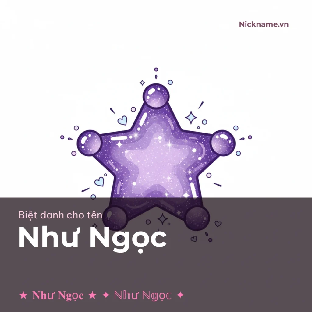 Biệt Danh Cho Tên Như Ngọc 2026 💎 146+ Mẫu Đẹp Miễn Phí