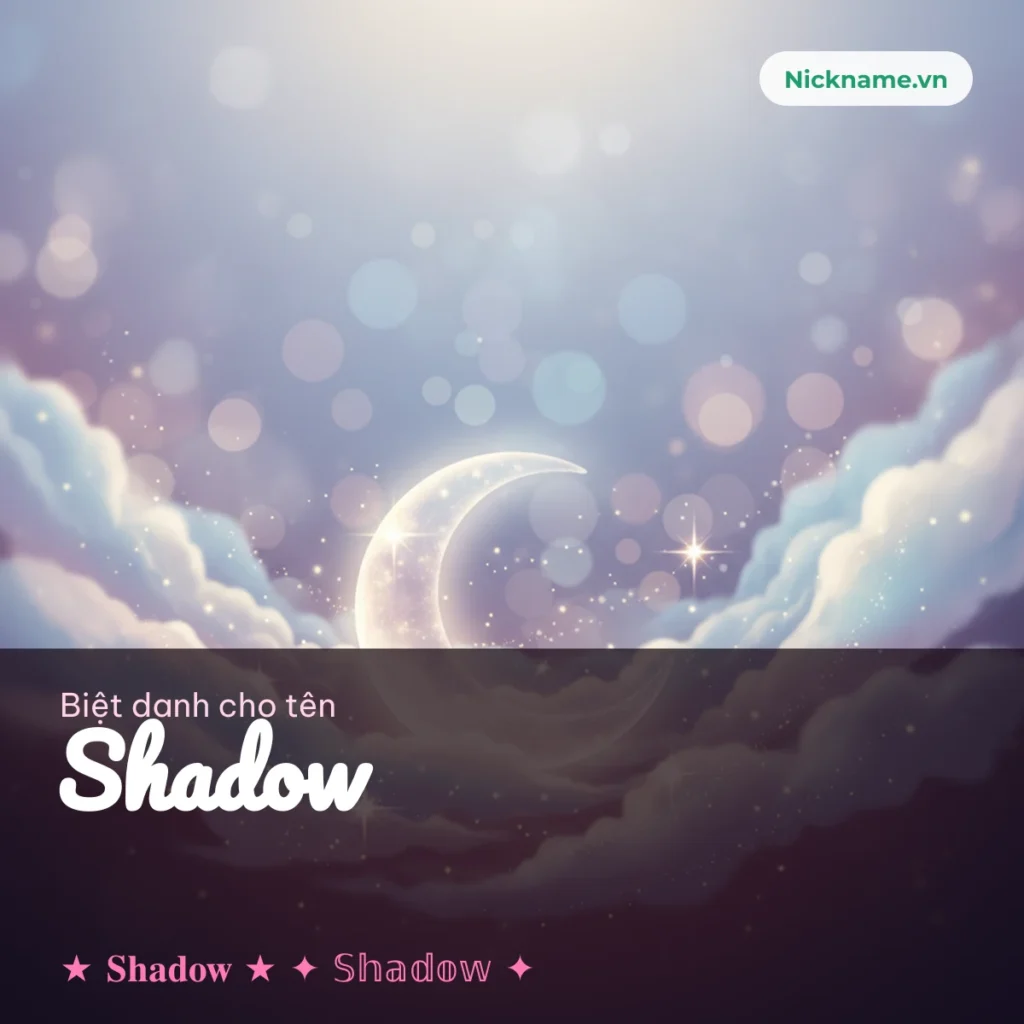 Biệt Danh Cho Tên Shadow 2026 🌑 150+ Mẫu Ngầu Miễn Phí