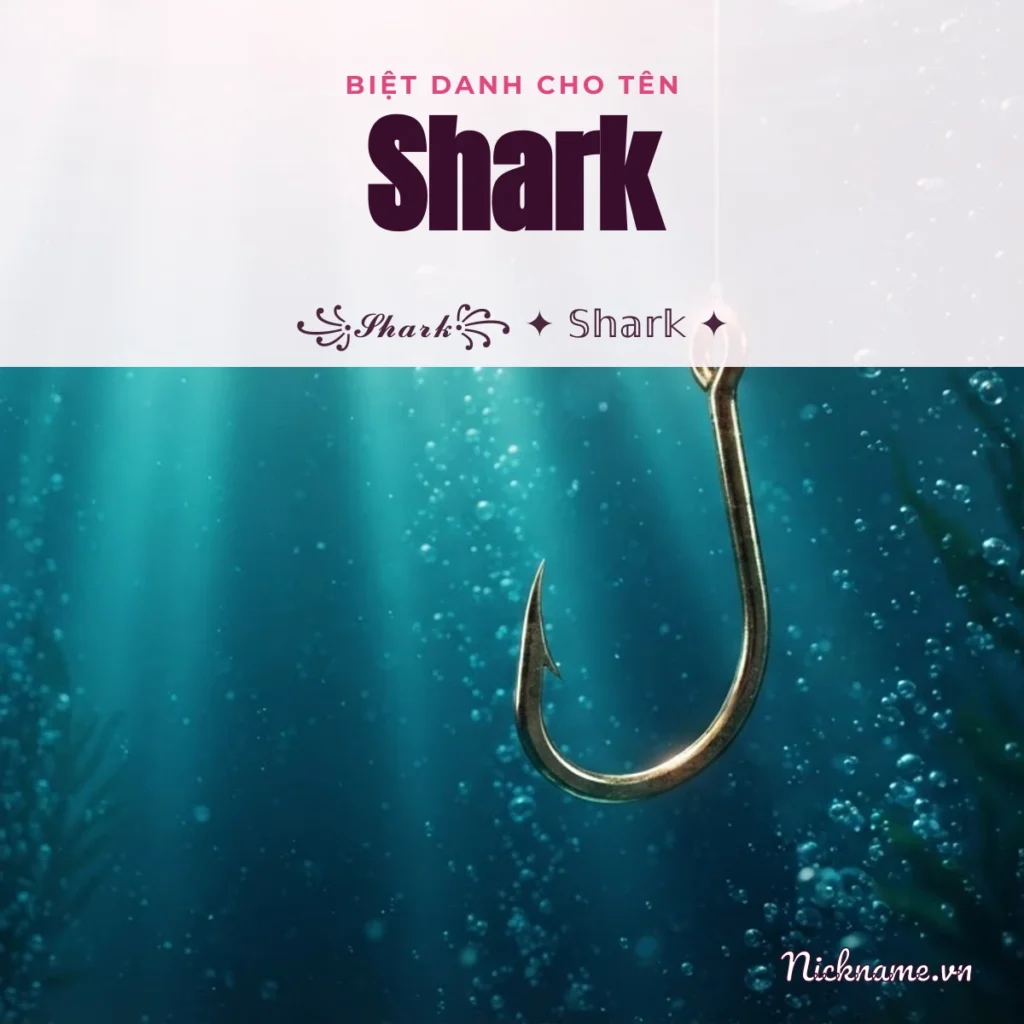 Biệt Danh Cho Tên Shark 2026 🦈 139+ Mẫu Ngầu Miễn Phí