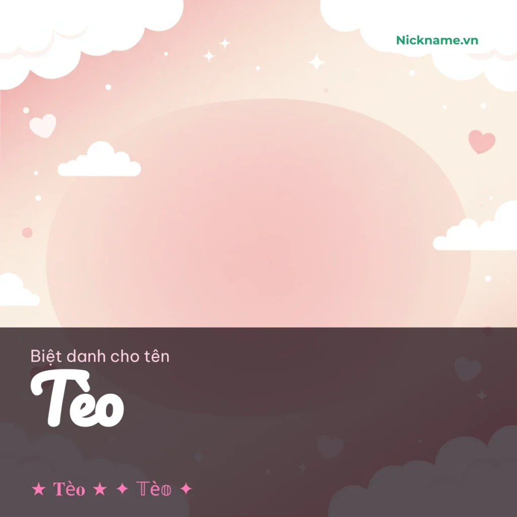 Biệt Danh Cho Tên Tèo 2026 😜 148+ Mẫu Cute Miễn Phí
