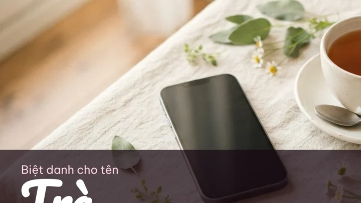 Biệt Danh Cho Tên Trà 2026 🍵 143+ Mẫu Đẹp Miễn Phí