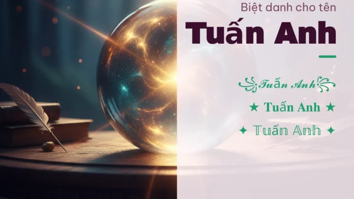 Biệt Danh Cho Tên Tuấn Anh 2026 ⭐ 145+ Mẫu Ngầu Miễn Phí