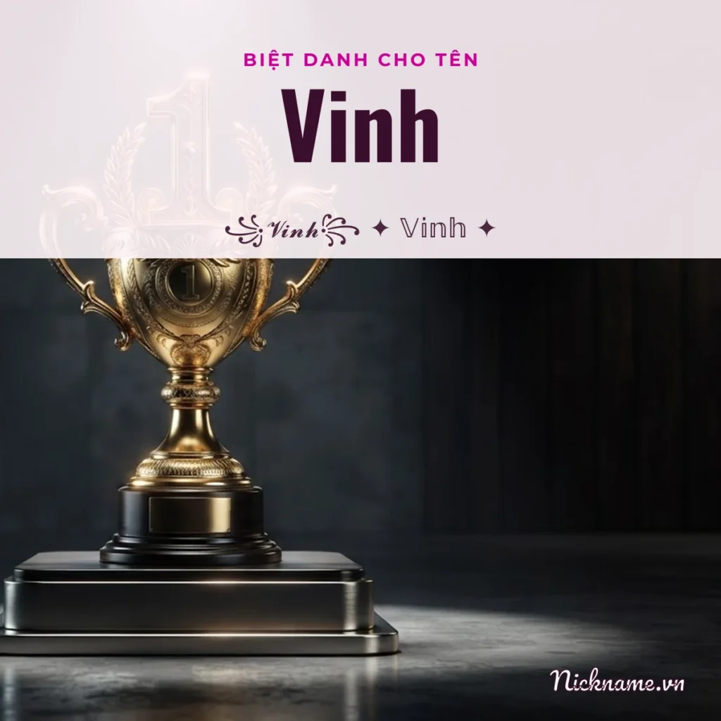 Biệt Danh Cho Tên Vinh 2026 🏆 173+ Mẫu Ngầu Miễn Phí
