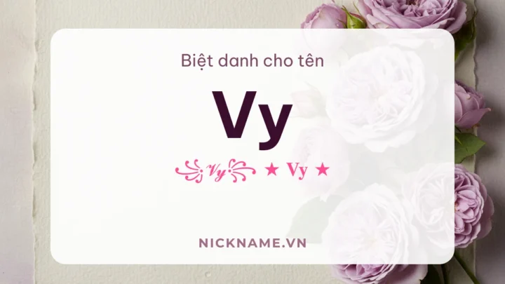 Biệt Danh Cho Tên Vy 2026 🌸 176+ Mẫu Đẹp Miễn Phí