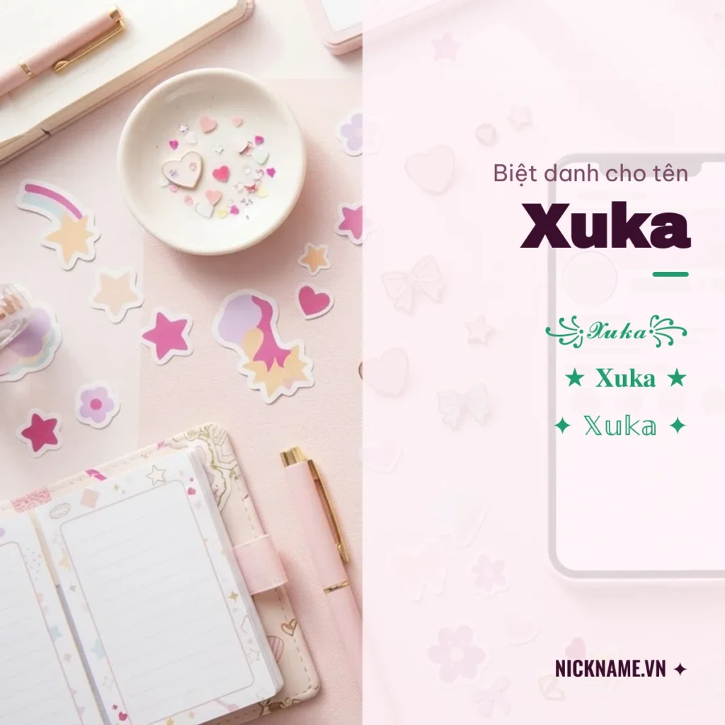 Biệt Danh Cho Tên Xuka 2026 🎀 152+ Mẫu Cute Miễn Phí