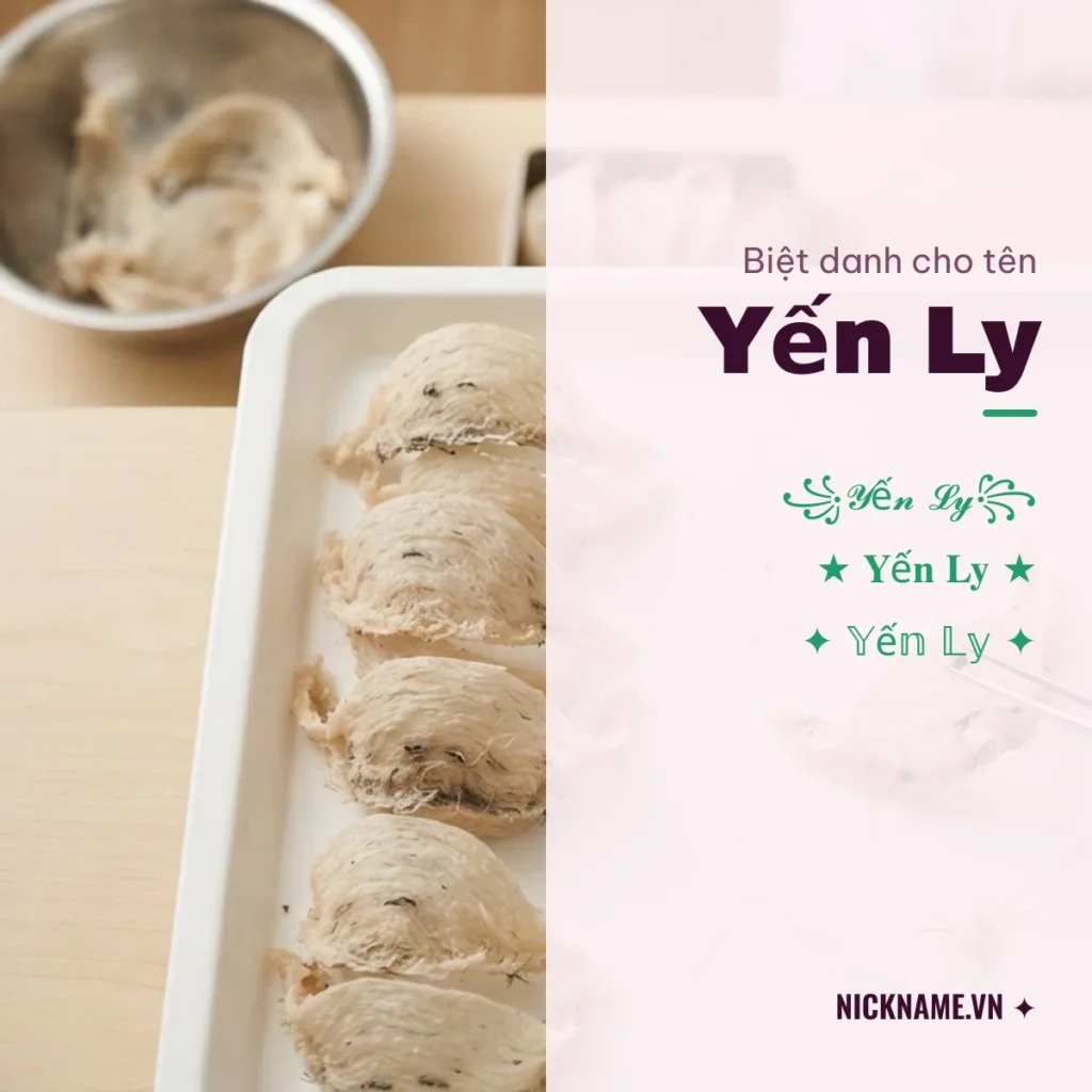 Biệt Danh Cho Tên Yến Ly 2026 🕊️ 152+ Mẫu Đẹp Miễn Phí